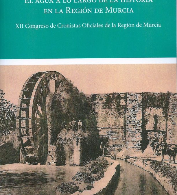 PREPARANDOEL CONGRESO DEL AGUA.                    XII Congreso de la Asociación de Cronistas Oficiales de la Región de Murcia. (ULEA, 11 de mayo de 2019)